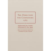 The Directory for Confessors, 1585 : Implementing the Catholic Reformation in New Spain (Hardcover)